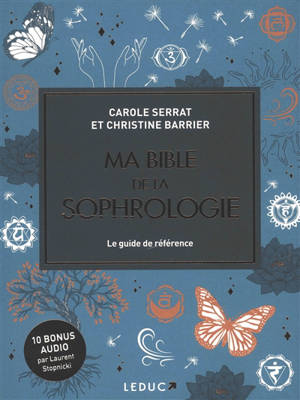 Ma bible de la sophrologie : le guide de référence - Carole Serrat