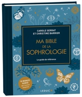 Ma bible de la sophrologie : le guide de référence - Carole Serrat