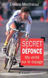 Secret défonce : ma vérité sur le dopage - Erwann Menthéour