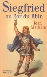 Siegfried et l'or du Rhin - Jean Markale