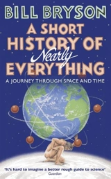 A Short History of Nearly Everything - Bryson, Bill (editor)