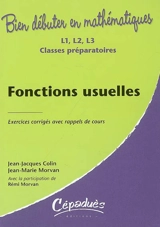 Fonctions usuelles : exercices corrigés avec rappels de cours : L1, L2, L3, classes préparatoires - Jean-Jacques Colin