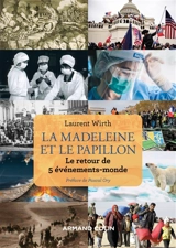 La madeleine et le papillon : le retour de 5 événements-monde - Laurent Wirth