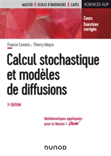 Calcul stochastique et modèles de diffusions : cours, exercices corrigés - Francis Comets