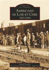 Américains en Loir-et-Cher, 1917-1919 - Gérard Ferrand