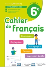 Cahier de français 6e, cycle 3 - Chantal Bertagna