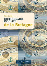Dictionnaire insolite de la Bretagne - Yann Lukas