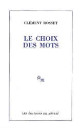 Le choix des mots. La joie et son paradoxe - Clément Rosset
