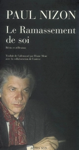 Le ramassement de soi : récits et réflexions - Paul Nizon