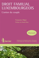 Droit familial luxembourgeois : l'union du couple - Françoise Hilger