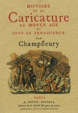 Histoire de la caricature au Moyen Age et sous la Renaissance - Champfleury