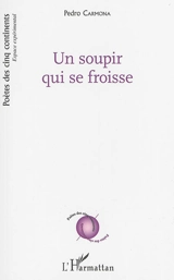 Un soupir qui se froisse - Pedro Carmona