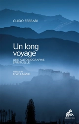 Un long voyage : le retour à la source : une autobiographie spirituelle - Guido Ferrari