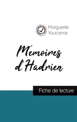 Mémoires d'Hadrien de Marguerite Yourcenar (fiche de lecture et analyse complète de l'oeuvre) - Marguerite Yourcenar