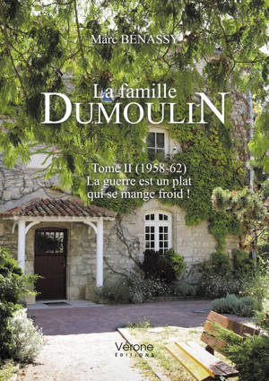 La famille Dumoulin : Tome II (1958-62) "La guerre est un plat qui se mange froid !" - Marc Bénassy