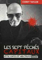 Les sept péchés capitaux : votre enfer est mon paradis - Corey Taylor