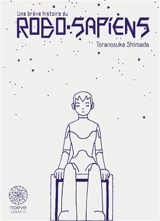 Une brève histoire du robo-sapiens : intégrale tomes 1 & 2 - Toranosuke Shimada