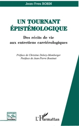 Un tournant épistémologique : des récits de vie aux entretiens carriérologiques - Jean-Yves Robin