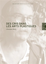 Des cris dans les arts plastiques : de la Renaissance à nos jours - Christian Ruby