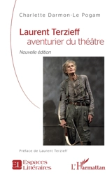 Laurent Terzieff, aventurier du théâtre - Charlette Darmon-Le Pogam