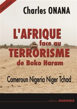 L'Afrique face au terrorisme de Boko Haram : Cameroun, Nigeria, Niger, Tchad - Charles Onana