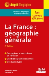 La France : géographie générale : tous concours et licences - Alexandra Monot