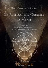 La philosophie occulte ou La magie. Vol. 2. La magie céleste - Henri Corneille Agrippa