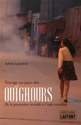 Voyage au pays des Ouïghours : de la persécution invisible à l'enfer orwellien - Sylvie Lasserre
