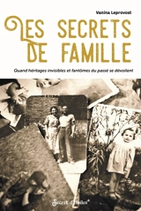 Les secrets de famille : quand héritages invisibles et fantômes du passé se dévoilent - Vanina Leprovost