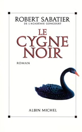 Le cygne noir - Robert Sabatier