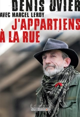 J'appartiens à la rue : chemins d'un ex-sans abri devenu travailleur social auprès des SDF de Charleroi - Denis Uvier
