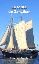 La route de Zanzibar - Jean-Luc Ancely