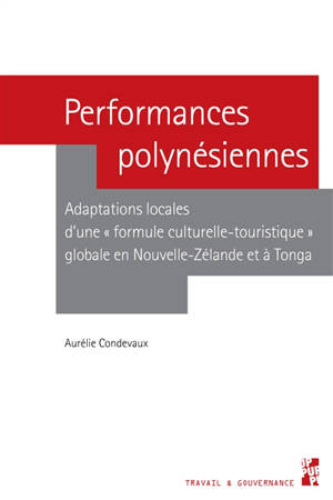 Performances polynésiennes : adaptations locales d'une formule culturelle-touristique globale en Nouvelle-Zélande et à Tonga - Aurélie Condevaux