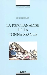 La psychanalyse comme connaissance - Lucien Bonnafé