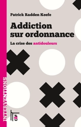 Addiction sur ordonnance : la crise des antidouleurs - Patrick Radden Keefe