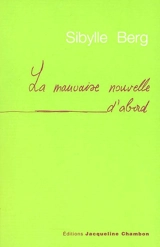 La mauvaise nouvelle d'abord : des histoires d'hommes - Sibylle Berg