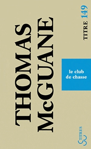 Le club de chasse - Thomas McGuane