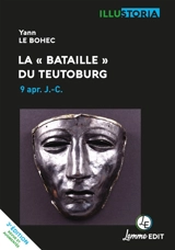 La bataille du Teutoburg : 9 apr. J.-C. - Yann Le Bohec