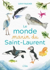 Le monde marin du Saint-Laurent - Faucher, Cathy