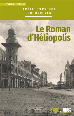 Le roman d'Héliopolis - Amélie d' Arschot Schoonhoven