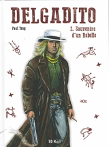 Delgadito. Vol. 2. Souvenirs d'un rebelle - Paul Teng