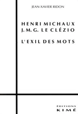 Michaux, J.-M.G. Le Clézio : l'exil des mots - Jean-Xavier Ridon