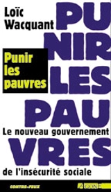 Punir les pauvres : le nouveau gouvernement de l'insécurité sociale - Loïc Wacquant
