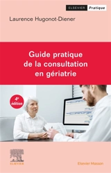 Guide pratique de la consultation en gériatrie - Laurence Hugonot-Diener
