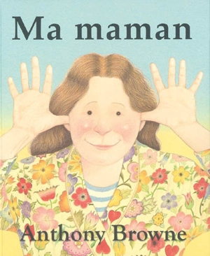 Ma maman - Anthony Browne