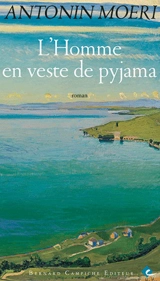 L'homme en veste de pyjama - Antonin Moeri