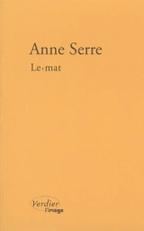 Le mat - Anne Serre