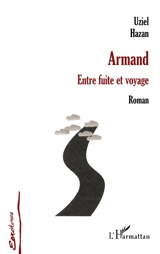 Armand : entre fuite et voyage - Uziel Hazan