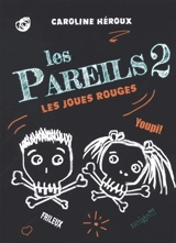 Les pareils. Vol. 2. Les joues rouges - Caroline Héroux