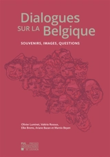 Dialogues sur la Belgique : souvenirs, images, questions